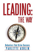 Leading: The Way: Behaviors That Drive Success - Hardcover