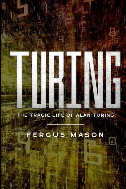 Turing: The Tragic Life of Alan Turing - Paperback