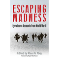 Escaping Madness: Eyewitness Accounts from World War II - Hardcover
