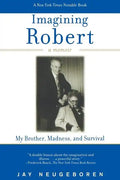 Imagining Robert: My Brother, Madness, and Survival: A Memoir - Paperback