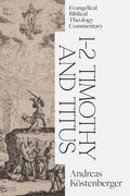 1-2 Timothy and Titus: Evangelical Biblical Theology Commentary - Hardcover