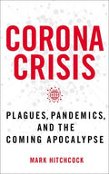 Corona Crisis: Plagues, Pandemics, and the Coming Apocalypse - Paperback