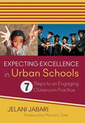 Expecting Excellence in Urban Schools: 7 Steps to an Engaging Classroom Practice - Paperback