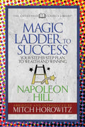 The Magic Ladder to Success (Condensed Classics): Your-Step-By-Step Plan to Wealth and Winning - Paperback