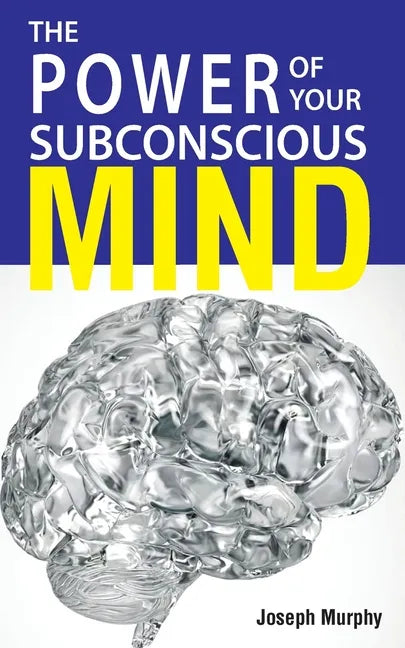 The Power Of Your Subconscious Mind - Paperback