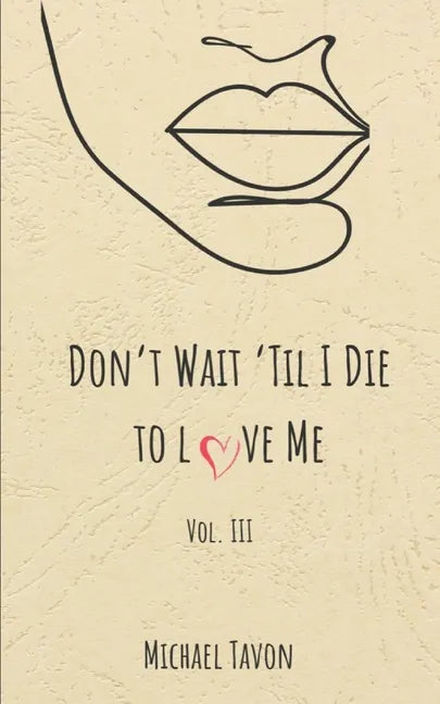 Don't Wait til I Die to Love Me III - Paperback