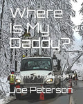 Where Is My Daddy?: The Story Of A Lineman - Paperback