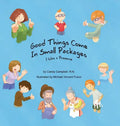 Good Things Come In Small Packages: I Was A Preemie - Hardcover