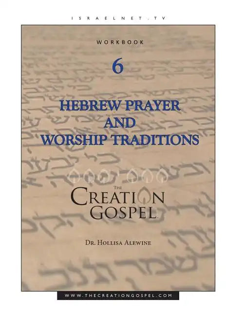 Creation Gospel Workbook Six: Hebrew Prayer and Worship Traditions - Paperback