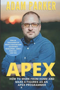 Apex: How to Work From Home and Make 6 Figures as an Apex Developer - Paperback