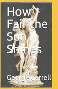 How Fair the Sun Shines - Paperback