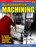 Automotive Machining: A Guide to Boring, Decking, Honing & More - Paperback