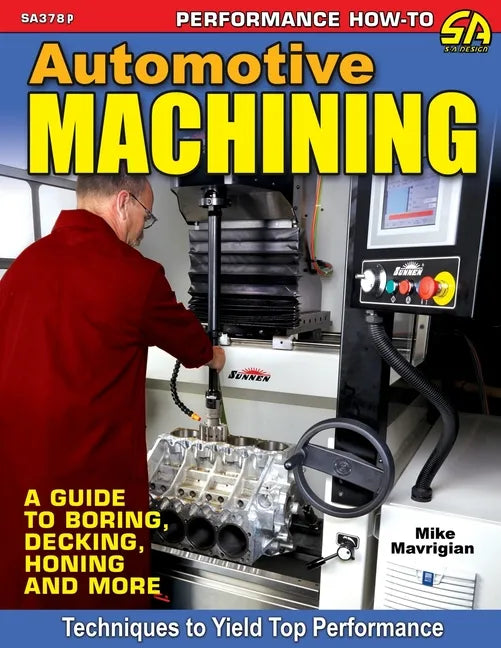 Automotive Machining: A Guide to Boring, Decking, Honing & More - Paperback