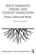 Root Narrative Theory and Conflict Resolution: Power, Justice and Values - Paperback