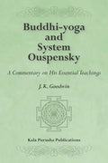 Buddhi-yoga and System Ouspensky: A Commentary on His Essential Teachings - Paperback