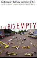 The Big Empty: Contemporary Nebraska Nonfiction Writers - Paperback