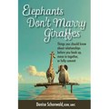 ELEPHANTS DON'T MARRY GIRAFFES - Things you should know about relationships before you hook up, move in together, or fully commit - Paperback