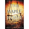 The Maple House: The True Story of a Haunting - Paperback