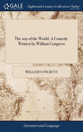 The way of the World. A Comedy. Written by William Congreve - Hardcover