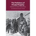 The Prehistory of Private Property: Implications for Modern Political Theory - Paperback