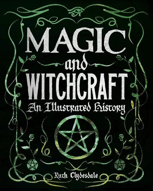Magic and Witchcraft: An Illustrated History - Hardcover