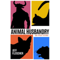 Animal Husbandry: And Other Fictions - Paperback