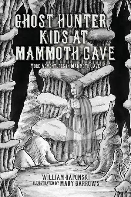 Ghost Hunter Kids at Mammoth Cave: More Adventures in Mammoth Cave - Paperback