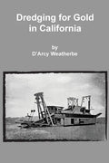 Dredging for Gold in California - Paperback