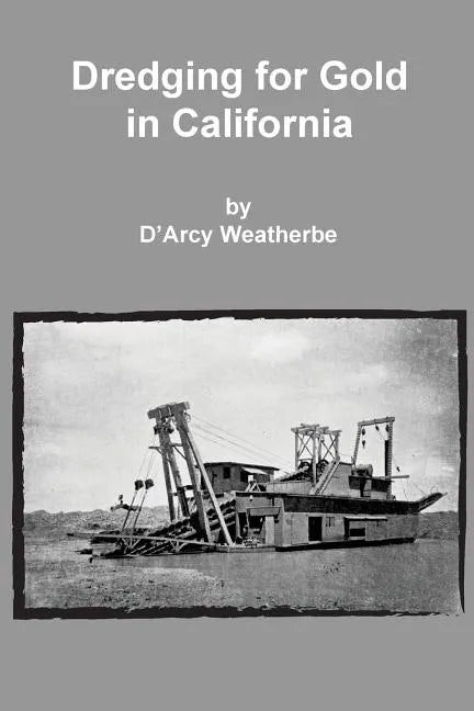 Dredging for Gold in California - Paperback
