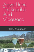 Aged Urine, The Buddha And Vipassana - Paperback