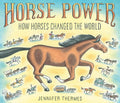 Horse Power: How Horses Changed the World - Hardcover