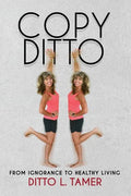 Copy Ditto: From Ignorance to Healthy Living - Paperback