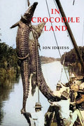 In Crocodile Land: Wandering in Northern Australia - Paperback