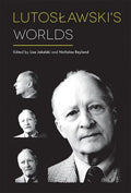 Lutoslawski's Worlds - Hardcover