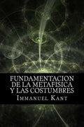 Fundamentacion de la Metafisica y las Costumbres (Spanish) Edition - Paperback