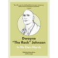 Dwayne the Rock Johnson: In His Own Words - Paperback