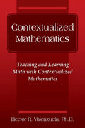 Contextualized Mathematics: Teaching and Learning Math with Contextualized Mathematics - Paperback