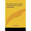 The Inner Nature of Man and Life Between Death and Rebirth - Hardcover