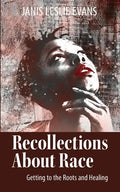 Recollections About Race: Getting to the Roots and Healing - Paperback