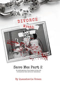 Divorce, Wrath, God: Save Me Part II - Hardcover