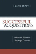 Successful Acquisitions: A Proven Plan for Strategic Growth - Paperback