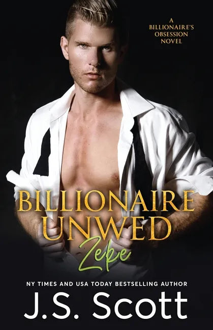 Billionaire Unwed Zeke: The Billionaire's Obsession - Paperback