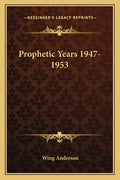 Prophetic Years 1947-1953 - Paperback