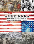AMERIKKKA and the TRANSATLANTIC SLAVE TRADE: The Truth - Paperback