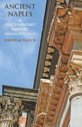 Ancient Naples: A Documentary History Origins to c. 350 CE - Paperback