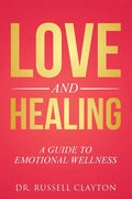 Love and Healing: A Guide to Emotional Wellness - Paperback