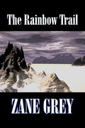 The Rainbow Trail by Zane Grey, Fiction, Westerns, Historical - Hardcover