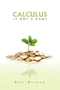Calculus Is Not a Game: Manage Your Personal Finance - Paperback