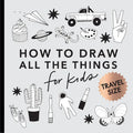All the Things: How to Draw Books for Kids with Cars, Unicorns, Dragons, Cupcakes, and More (Summer Activity Book for Kids) - Paperback