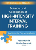 Science and Application of High Intensity Interval Training: Solutions to the Programming Puzzle - Hardcover
